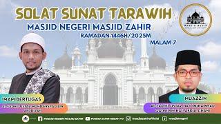 SOLAT SUNAT TARAWIH MASJID NEGERI MASJID ZAHIR  EDISI 07-03-2025 (JUMAAT)07 RAMADAN 1446H(MALAM 7)