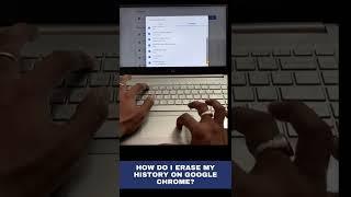 How do I erase my history on Google Chrome?