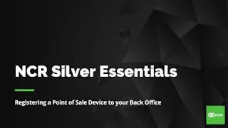 NCR Silver Essentials - How to Register a Device