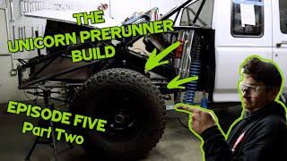 The Unicorn Prereunner Build: Episode Five, Part Two