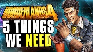 TOP 5 Things Borderlands 4 NEEDS TO HAVE At Launch!