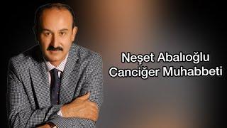 Neşet Abalıoğlu Canciğer Muhabbeti