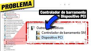 Erro Problema CONTROLADOR de BARRAMENTO SM e Dispositivo PCI (drivers)