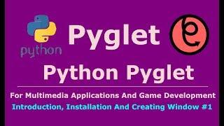 1 Pyglet Python Introduction, Installation And Creating Window