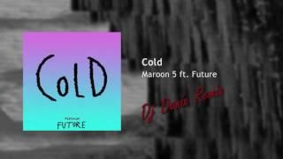 Maroon 5 - Cold ft. Future [DJ Danix Production Remix]