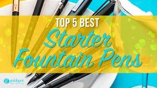 Top 5 Best Starter Fountain Pens