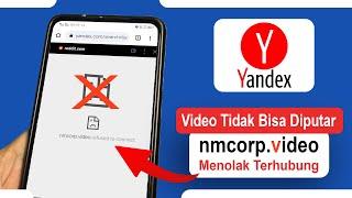 Tips Mengatasi Tidak Bisa Memutar Video Yandex "nmcorp.video refused to connect"