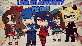 I am an authority Meme! | MLB | Gacha Club