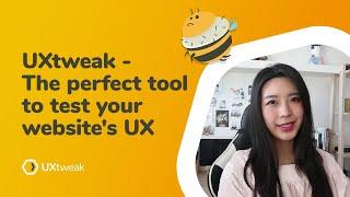 UXtweak: The perfect tool to test your website's UX - Charli Cheung, Senior UX Designer