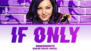 Descendants - If Only. Lyrics from Dove Cameron (Color Coled Lyrics)