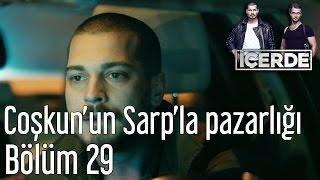 İçerde 29. Bölüm - Coşkun'un Sarp'la Pazarlığı