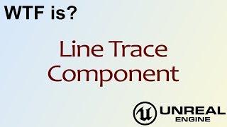 WTF Is? Line Trace Component in Unreal Engine 4 ( UE4 )