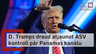 D. Tramps draud atjaunot ASV kontroli pār Panamas kanālu