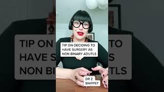 Tips on how to decide to have surgery as a nonbinary adult.