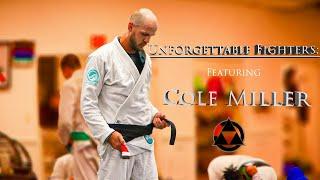 UNFORGETTABLE FIGHTERS: Featuring Cole Miller