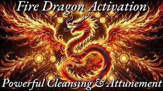 Fire Dragon Activation  Powerful Cleansing & Energy Attunement | Align Divine Strength & Courage