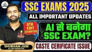 SSC Exams 2025 all important updates| Caste Certificates| AI Driven Exam paper| OTR modification
