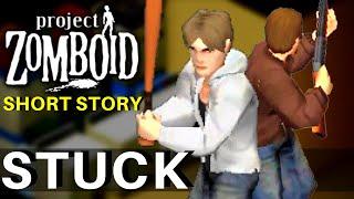 Stuck - A Project Zomboid Short Story