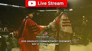 2018 A. James Clark School of Engineering Graduate Commencement Ceremony