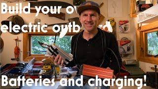 Make your own electric outboard! Batteries, charging and all the rest!