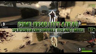 COMO JOGAR LEFT 4 DEAD SPLITSCREEN / TELA DIVIDIDA / COOP COM CONTROLE TECLADO E MOUSE NO PC