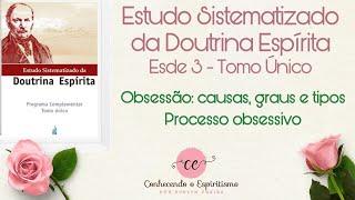 Aula 21 - ESDE 3 - Obsessão: causas, graus, tipos; processo obsessivo: obsessor e obsidiado