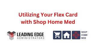 Utilizing Your Flex Card with Shop Home Med