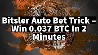 Bitsler Auto Bet Trick – Win 0.037 BTC In 2 Minutes