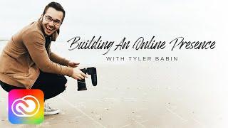 Building an Online Presence with Tyler Babin - Part 2 of 2 | Adobe Creative Cloud