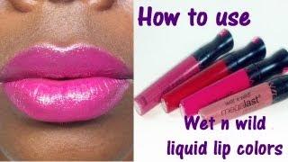 How to properly use Wet n Wild's liquid lip color!