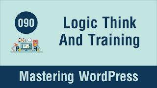 Mastering WordPress in Arabic #090 - Logic Thinking and Training