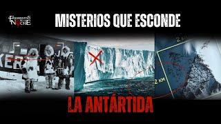 Los Misterios que esconde la Antártida | Fragmentos de la Noche