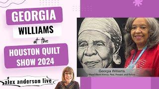 Alex Anderson LIVE - Georgia Williams - Visual Black History at the Houston Quilt Show 2024