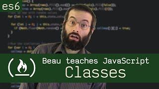 Classes - Beau teaches JavaScript