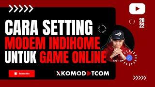 Cara Setting Modem IndiHome untuk Game Online