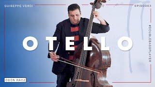 Ödön Racz: Giuseppe Verdi - Otello 4. Akt (Double Bass Solo)