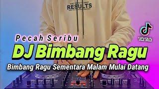 DJ BIMBANG RAGU SEMENTARA MALAM MULAI DATANG REMIX FULL BASS VIRAL TIKTOK TERBARU | DJ PECAH SERIBU