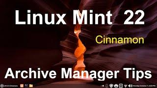 Linux Mint 22 - Cinnamon - Archive Manager Tips.