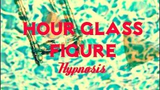 Hour Glass Figure Hypnosis Binaural Feminine Curvy Physique Hip Dips Hypno