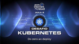 Aula 2 -  Desafio Kubernetes | Desafio DevOps & Cloud