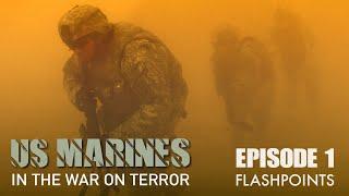 US Marines in the War on Terror: Episode 1: Flashpoints