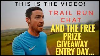 THIS IS THE VIDEO! A Trail Run, A Chat & The Giveaway Entry Video!