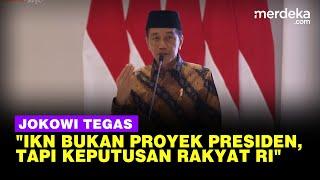 Keras Jokowi Bantah IKN Proyek Presiden, Tegaskan Keputusan Rakyat yang Direstui DPR