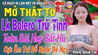 LK Nhạc Trữ Tình Bolero KHÔNG QUẢNG CÁO Cả Xóm Phê - TUYỆT PHẨM Bolero Sến Xưa Ngọt Ngào Hay Mê Mẩn