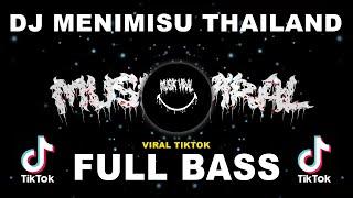 MUSIK VIRAL TIKTOK 2022 | DJ MENIMISU THAILAND FULL BASS