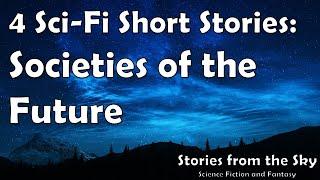 4 Sci-Fi Short Stories about Societies of the Future | Bedtime for Adults