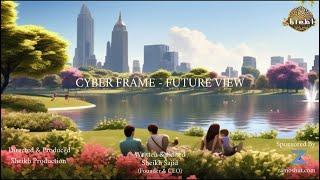 Cyber Frame - Future View | Sheikh Production | Animated Film