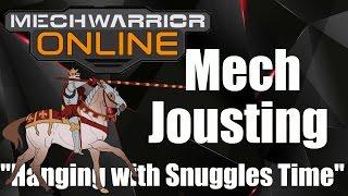 MechWarrior Online - Mechwarrior Jousting -  "Hanging with Snuggles Time"