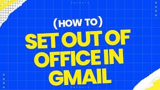 How To Set Out Of Office In Gmail | Out Of Office Message | Gmail Vacation Responder