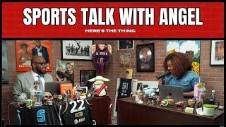 Sports Talk With Angel | #heresthething